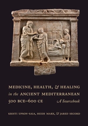Medicine, Health, and Healing in the Ancient Mediterranean